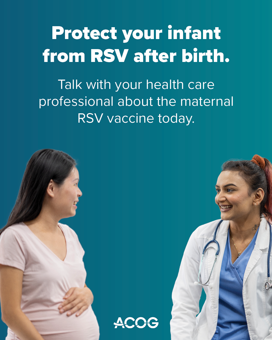 Doctor and pregnant person talk. Text reads: Protect your infant from RSV after birth. Talk with your health care professional about the maternal RSV vaccine today.